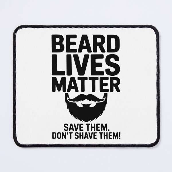Item preview, Beard Lives Matter Save Them Don't Shave Them designed and sold by Frank Ring.