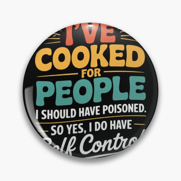 Item preview, I've Cooked For People I Should Have Poisoned So Yes I Do000  designed and sold by NailMolisa.