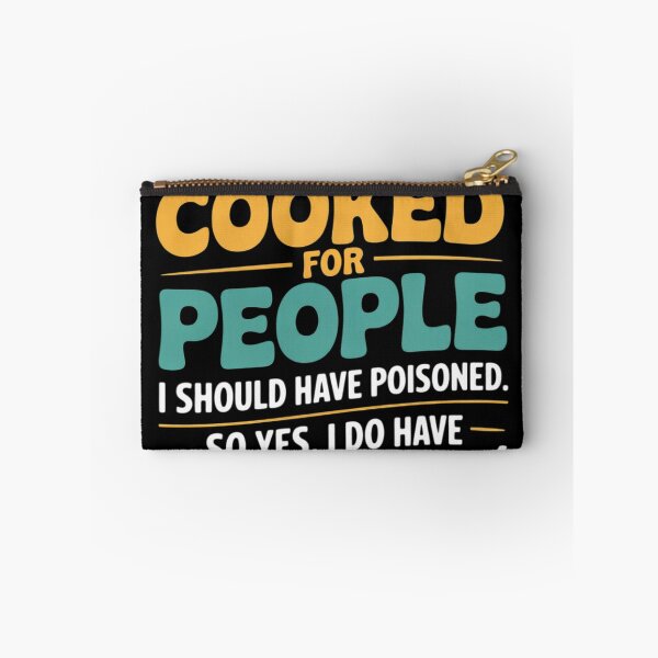 Item preview, I've Cooked For People I Should Have Poisoned So Yes I Do000  designed and sold by NailMolisa.