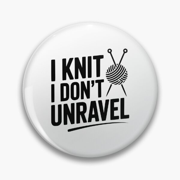 Item preview, I Knit I Don't Unravel designed and sold by Frank Ring.