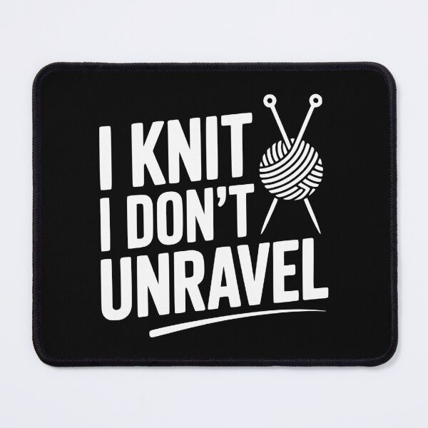 Item preview, I Knit I Don't Unravel designed and sold by Frank Ring.