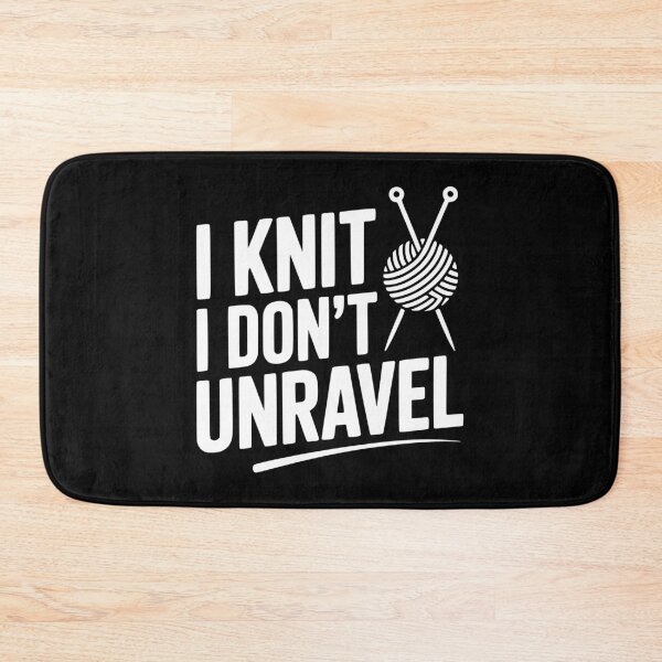 Item preview, I Knit I Don't Unravel designed and sold by Frank Ring.