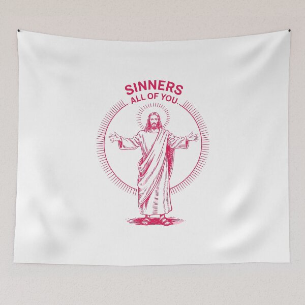 Item preview, Hilarious “Sinners – All of You” Jesus. Sarcastic gifts for naughty boys and girls. designed and sold by paulo silveira.