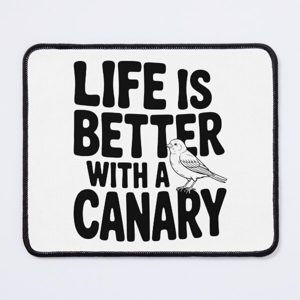 Item preview, Life is Better with a Canary designed and sold by Frank Ring.