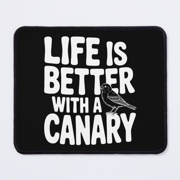 Item preview, Life is Better with a Canary designed and sold by Frank Ring.