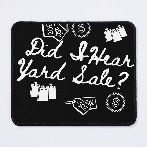 Item preview, Did I Hear Yard Sale - Funny Garage Sale Shopper Design designed and sold by Extremeallie.