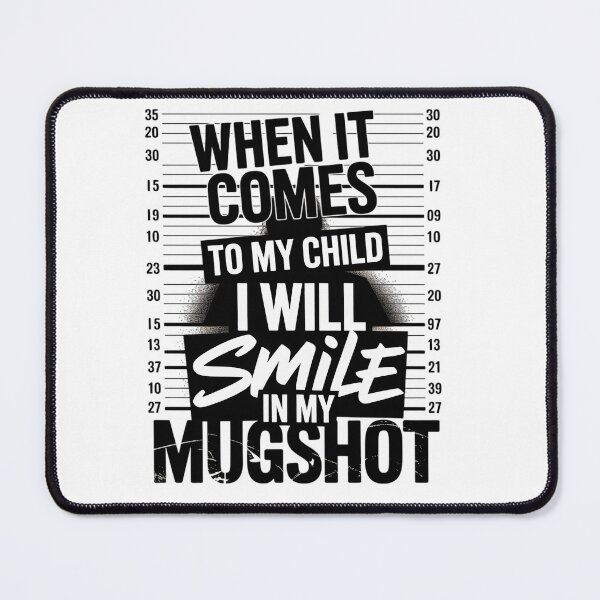 Item preview, When It Comes to My Child I Will Smile in My Mugshot On Back designed and sold by visionnen.