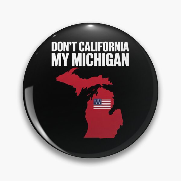 Item preview, Don't California My Michigan Anti Liberal Pro Trump designed and sold by GamtosMintys.