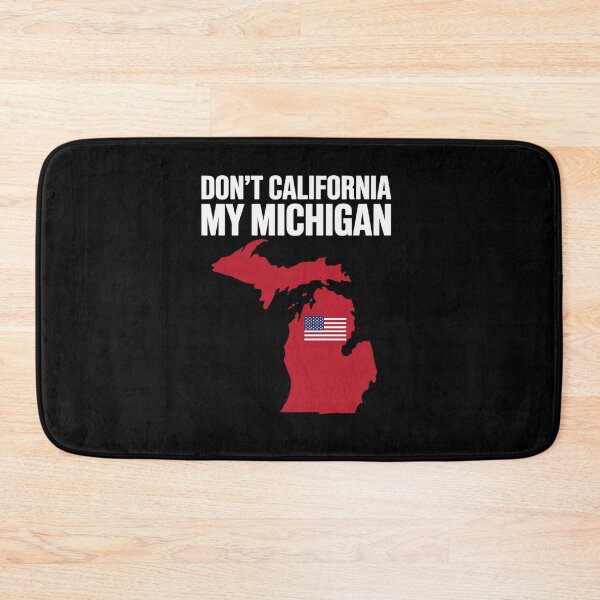 Item preview, Don't California My Michigan Anti Liberal Pro Trump designed and sold by GamtosMintys.
