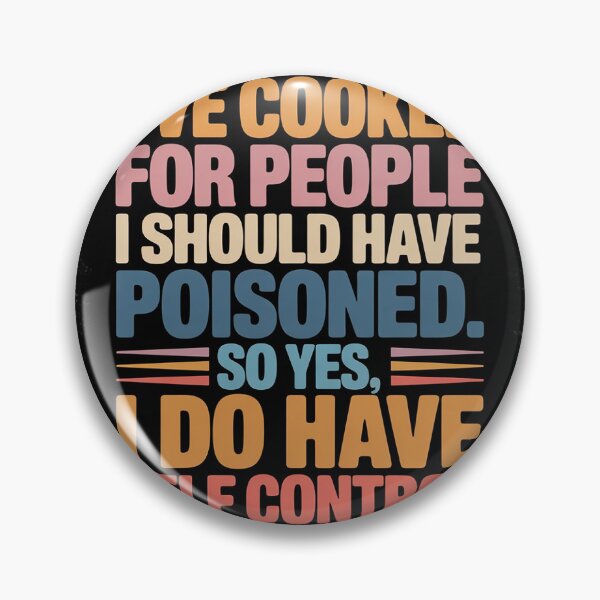 Item preview, I've Cooked For People I Should Have Poisoned So Yes I Do08  designed and sold by NailMolisa.