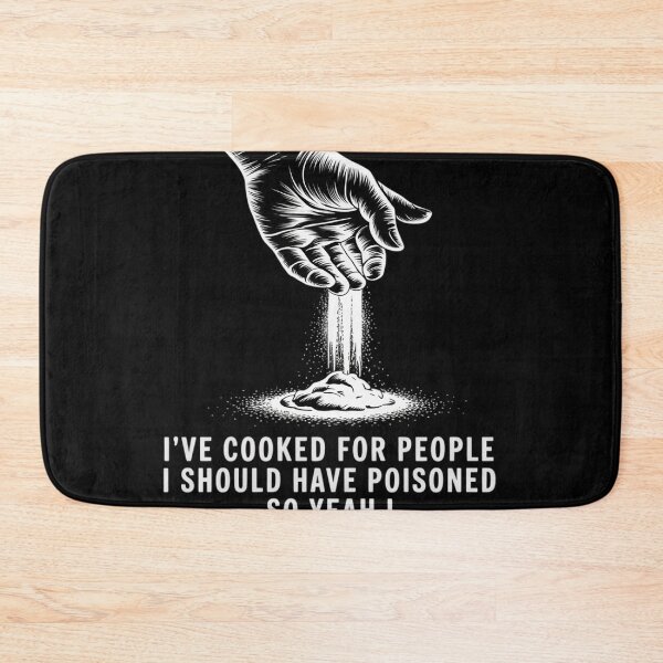 Item preview, I've Cooked For People I Should Have Poisoned So Yes I Do15  designed and sold by NailMolisa.