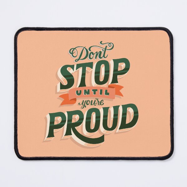 Item preview, Don't Stop Until You're Proud | Personal Standards, Integrity & Achievement Quote designed and sold by Maltachi Designs.