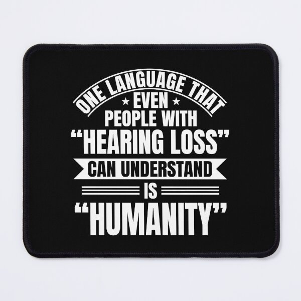 Item preview, One Language That Even People With Hearing Loss, Gift For Deaf, Deaf Awareness, Sign Language, Hearing Impaired, Hearing Disorder designed and sold by DoodleUrban.
