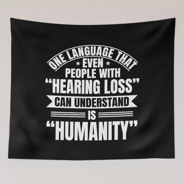 Item preview, One Language That Even People With Hearing Loss, Gift For Deaf, Deaf Awareness, Sign Language, Hearing Impaired, Hearing Disorder designed and sold by DoodleUrban.