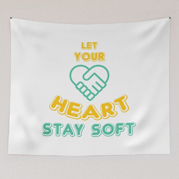 Item preview, let your heart stay soft designed and sold by ScOrPiOn sHoP.