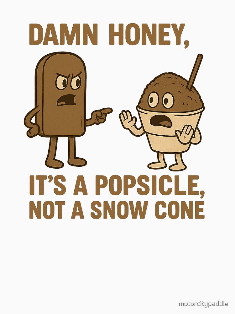 Damn Honey, It's a Popsicle not a Snow Cone Essential T-Shirt