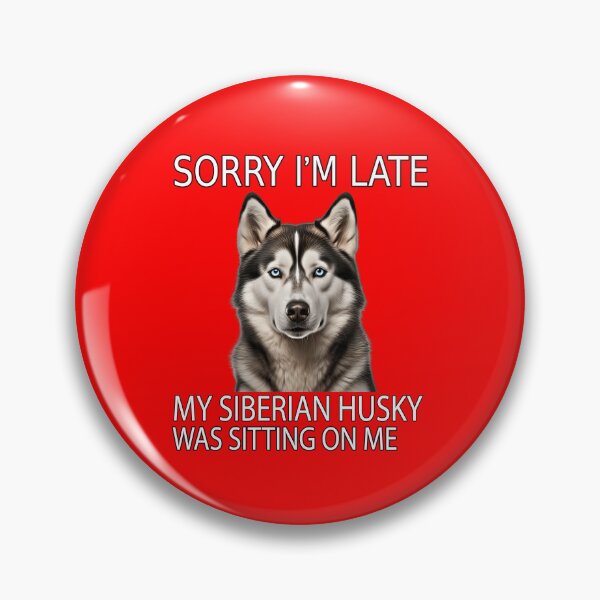 Item preview, Husky Dog Owner Sorry I'm Late My Siberian Husky Was Sitting On Me designed and sold by fantasticdesign.