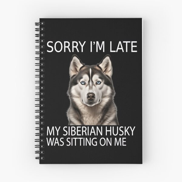 Item preview, Husky Dog Owner Sorry I'm Late My Siberian Husky Was Sitting On Me designed and sold by fantasticdesign.