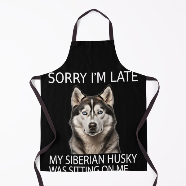 Item preview, Husky Dog Owner Sorry I'm Late My Siberian Husky Was Sitting On Me designed and sold by fantasticdesign.