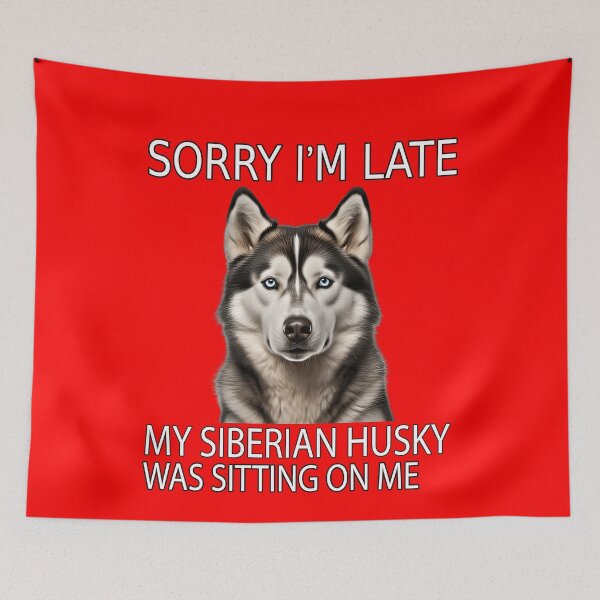 Item preview, Husky Dog Owner Sorry I'm Late My Siberian Husky Was Sitting On Me designed and sold by fantasticdesign.