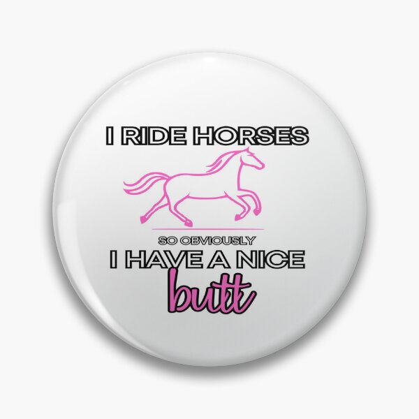 Item preview, I Ride Horses So Obviously I Have a Nice Butt – Funny Equestrian Humor Quote designed and sold by PressingFlowers.