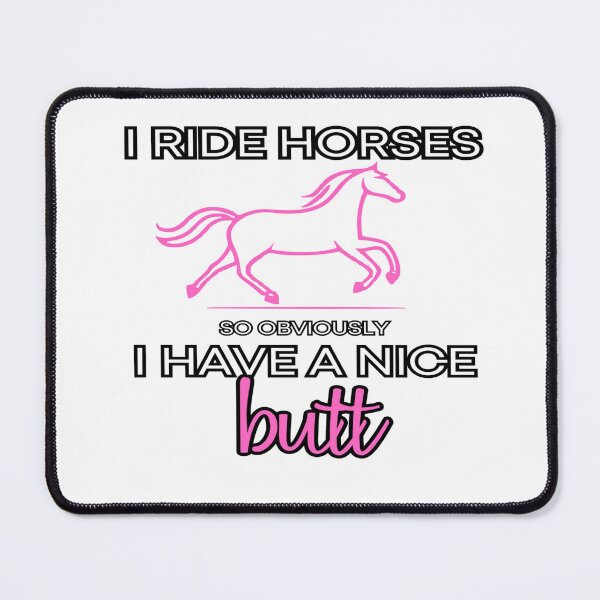 Item preview, I Ride Horses So Obviously I Have a Nice Butt – Funny Equestrian Humor Quote designed and sold by PressingFlowers.