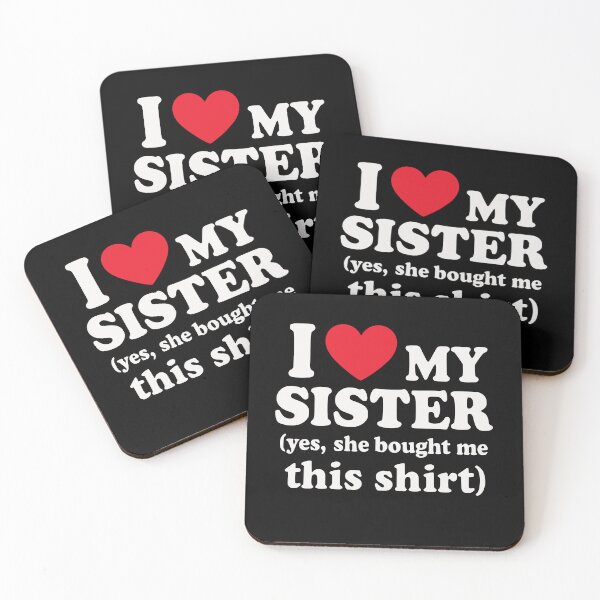 Item preview, I Love My Sister Yes She Bought Me This Celebrate sibling designed and sold by BornBorn.