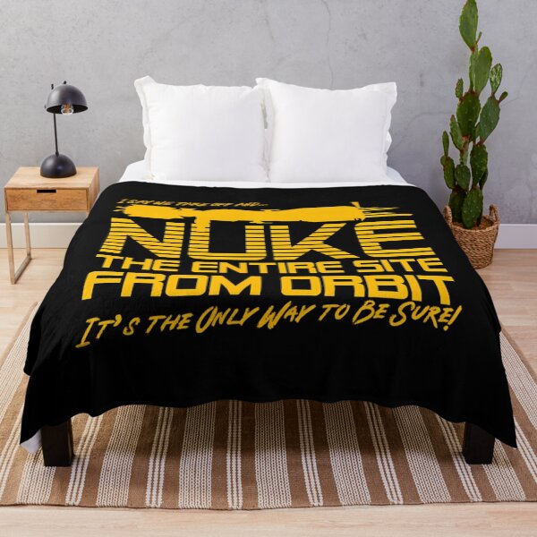Item preview,  I Say We Nuke The Entire Site From Orbit It's The Only Way To Be Sure designed and sold by KaiaGoodwin.
