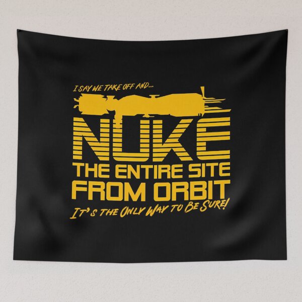 Item preview,  I Say We Nuke The Entire Site From Orbit It's The Only Way To Be Sure designed and sold by KaiaGoodwin.
