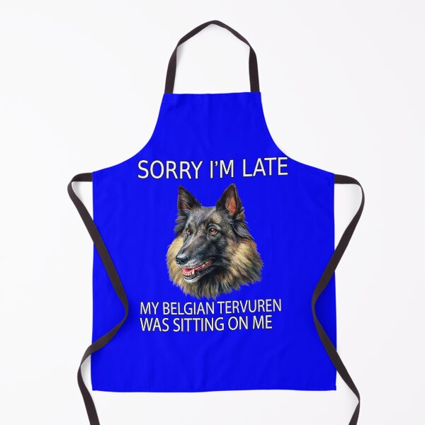 Item preview, Belgian Tervuren Dog Sorry I'm Late My Belgian Tervuren Was Sitting On Me designed and sold by fantasticdesign.