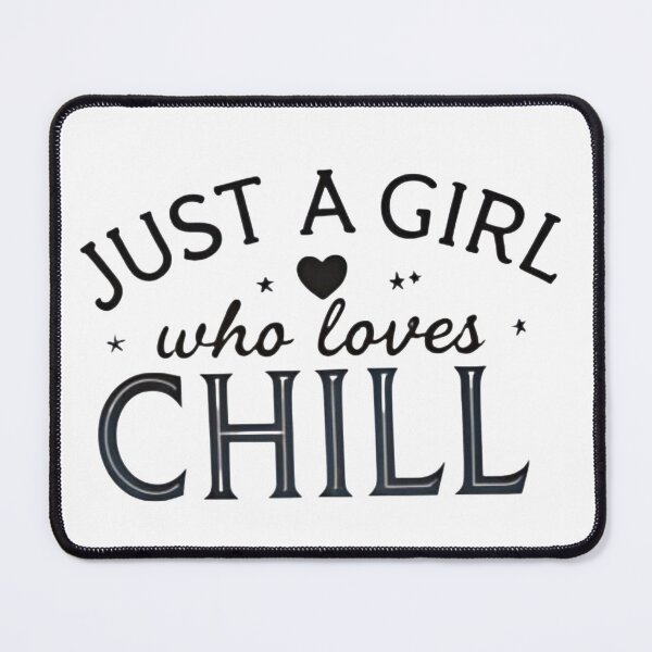 Item preview, Just A Girl Who Loves To Chill - Cozy Aesthetic designed and sold by ZyVoAli.