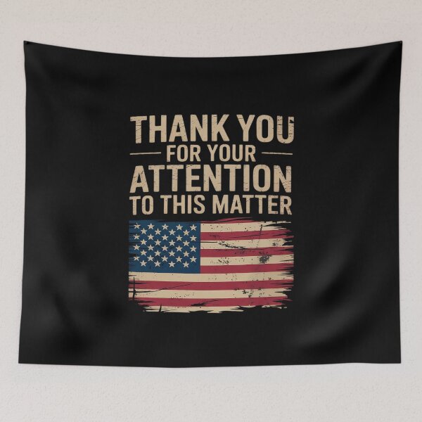 Item preview, Thank You For Your Attention To This Matter American Flag25  designed and sold by PowAcademy.