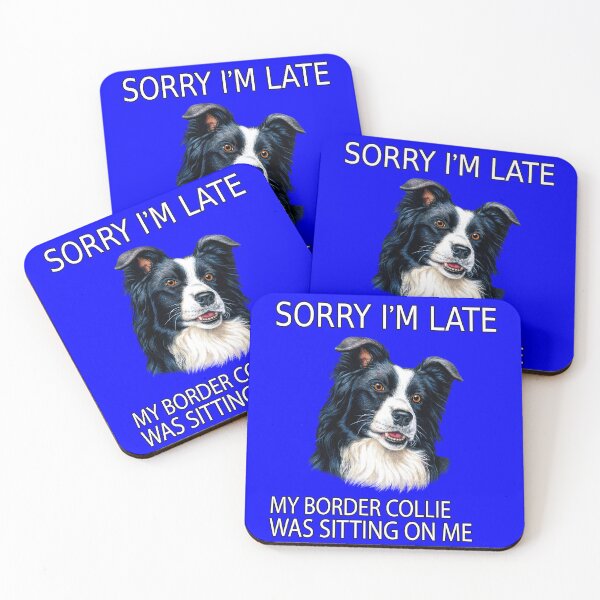 Item preview, Border Collie Dog Owner Sorry I'm Late My Border Collie Was Sitting On Me designed and sold by fantasticdesign.