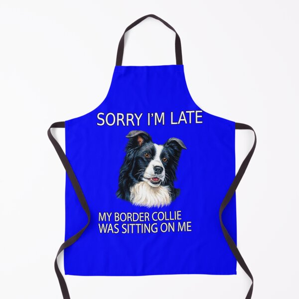 Item preview, Border Collie Dog Owner Sorry I'm Late My Border Collie Was Sitting On Me designed and sold by fantasticdesign.