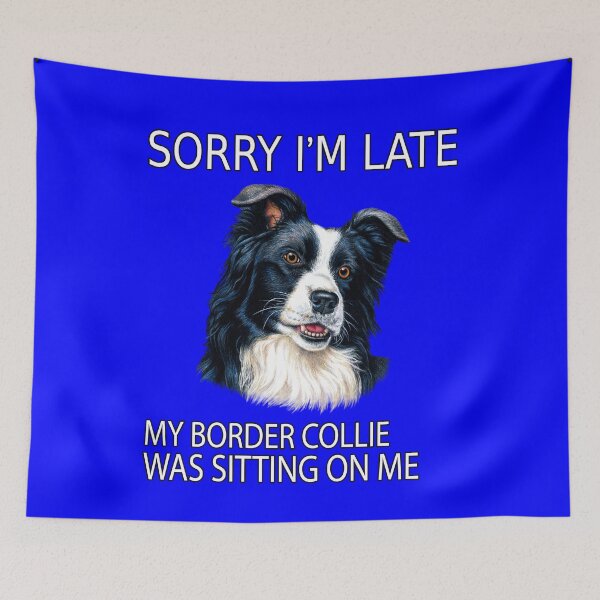 Item preview, Border Collie Dog Owner Sorry I'm Late My Border Collie Was Sitting On Me designed and sold by fantasticdesign.