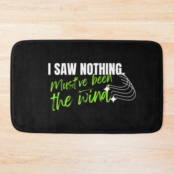Item preview, I Saw Nothing — Must’ve Been the Wind | Deadpan Dark Humor Quote designed and sold by Antik by Schulz.