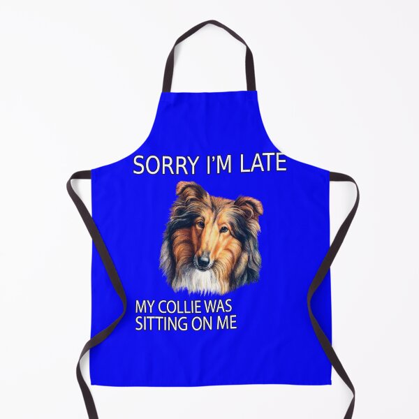 Item preview, Collie Dog Owner Sorry I'm Late My Collie Was Sitting On Me designed and sold by fantasticdesign.