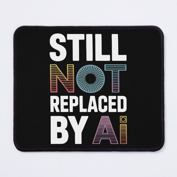 Item preview, Still Not Replaced By AI job designed and sold by Davidpama.