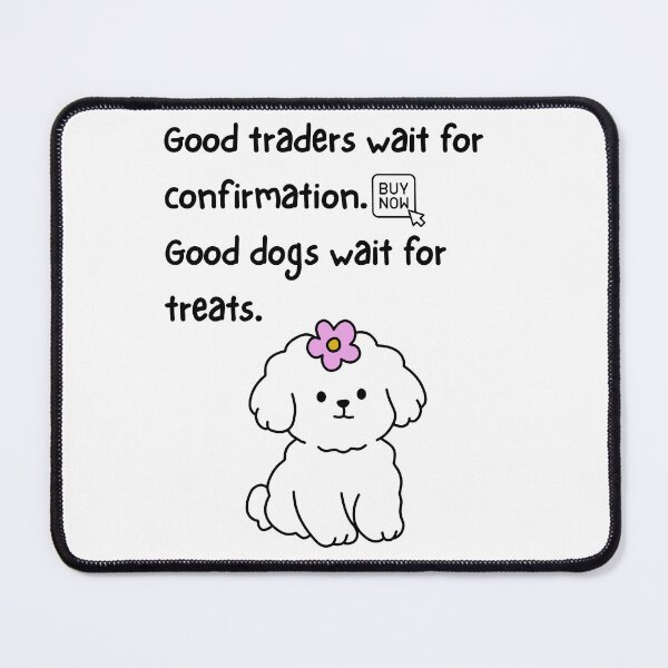 Item preview, Good Traders Wait For Confirmation, Good Dogs Wait For Treats – Trader Dog Humor Design designed and sold by Kovrika.
