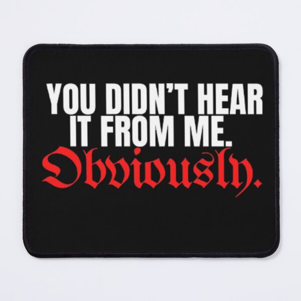 Item preview, You Didn’t Hear It from Me — Obviously | Subtle Sarcasm Quote designed and sold by Antik by Schulz.