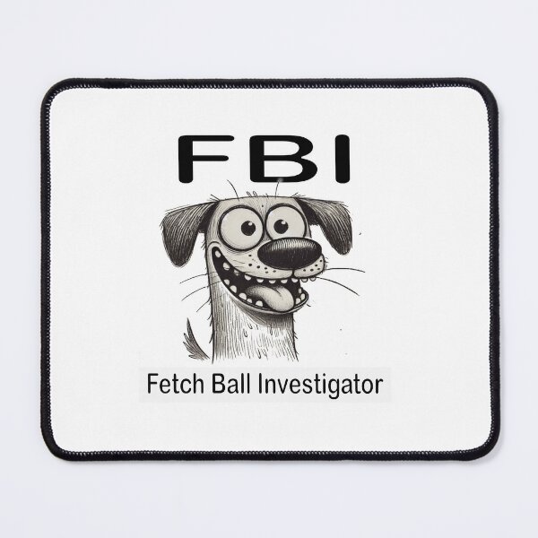 Item preview, FBI: Fetch Ball Investigator – Funny Dog Parody Design designed and sold by denip.