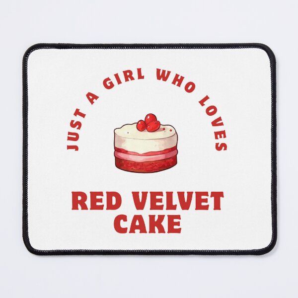 Item preview, Just A Girl Who Loves Red Velvet Cake designed and sold by Verycutethings.