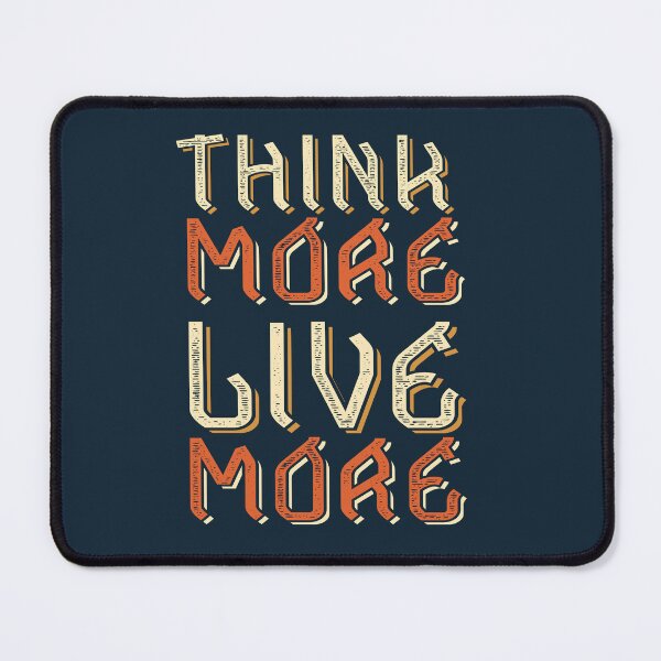 Item preview, Think More, Live More | Intellectual Depth, Intention & Meaningful Life Quote designed and sold by Maltachi Designs.
