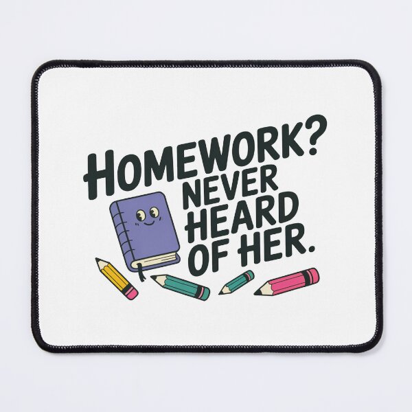 Item preview, Funny Homework Never Heard Of Her Design designed and sold by MonkiFlipp.