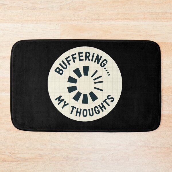 Item preview, Buffering My Thoughts Loading Humor Design designed and sold by MonkiFlipp.