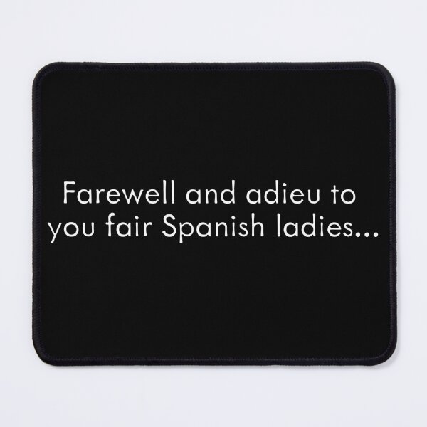 Item preview, Farewell and adieu to you fair Spanish ladies... designed and sold by BANDOFSCRIBBLE Hollywood.