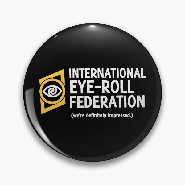 Item preview, International Eye Roll Federation Impressed Parody designed and sold by AbcDigs Studio.