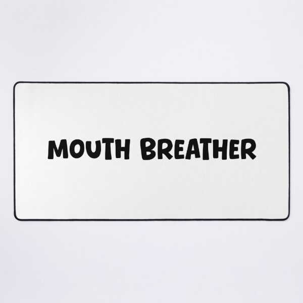 Item preview, Mouth Breather, Funny Quotes Typography  designed and sold by Memes N Lore .