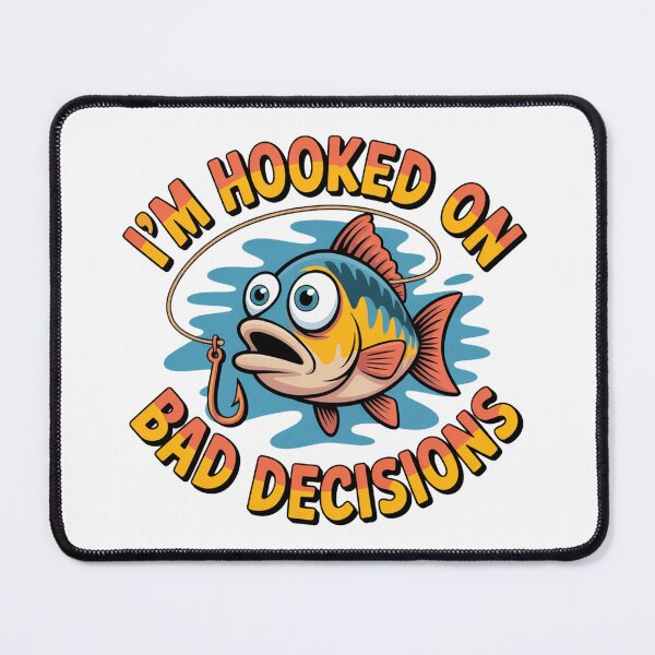 Item preview, Hooked On Bad Decisions designed and sold by J-CCreations.