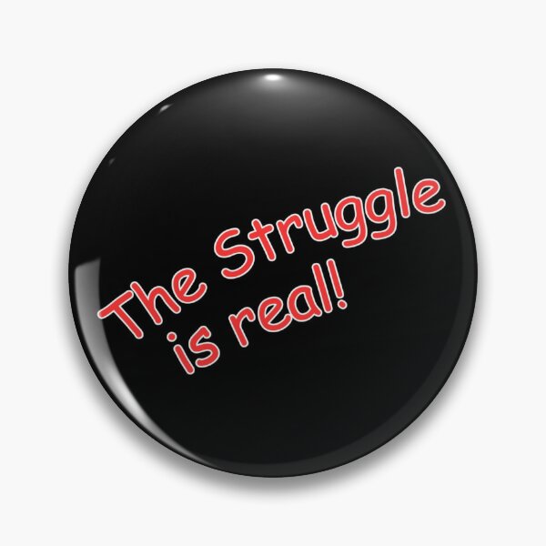 Item preview, The struggle is real! designed and sold by Kid Wits Ink  "Wise enough to leave a lasting impression!".